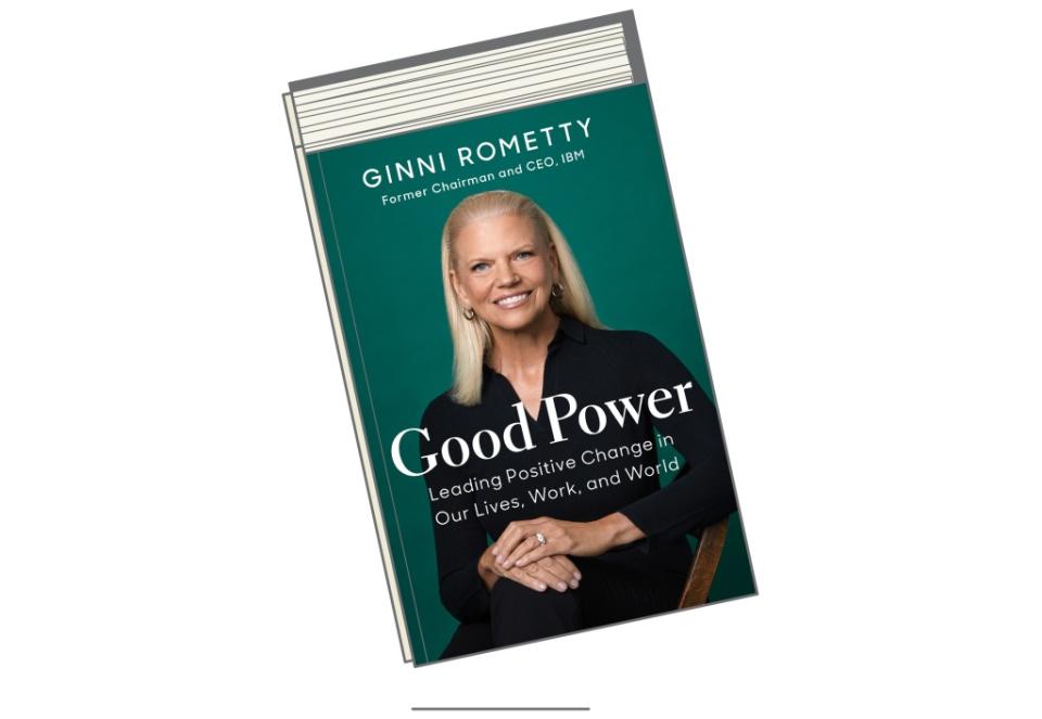 "Good Power: Leading Positive Change in our Lives, Work, and World” By Ginni Rometty