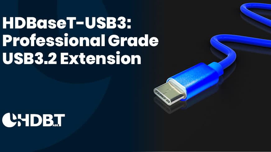  HDBaseT  long-reach extension of USB 3.2 connectivity. 