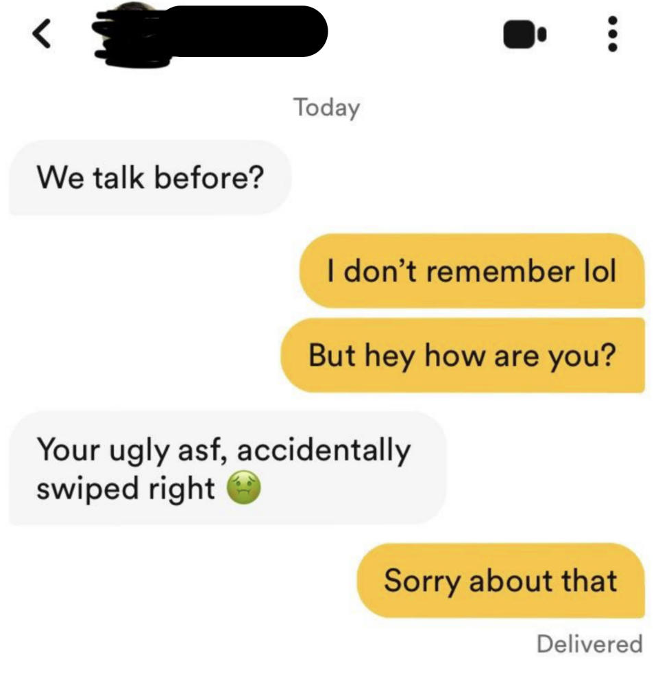 "Your ugly asf, accidentally swiped right"