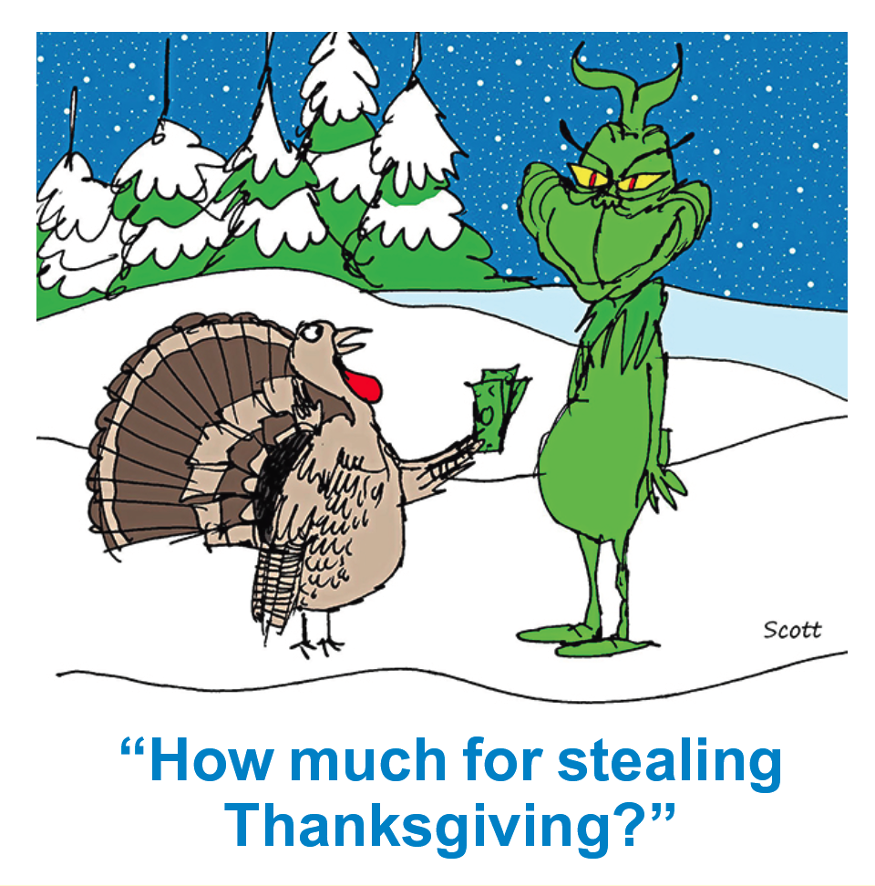 Thanksgiving jokes: Cartoon of turkey paying off the Grinch saying, 