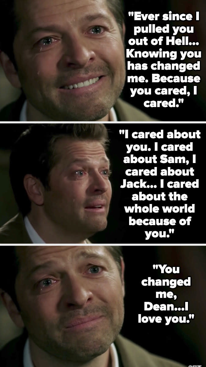 Castiel telling Dean he's changed because of him and that he cares now about people and that he loves Dean