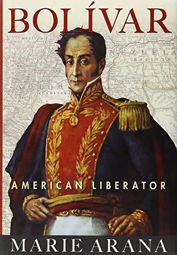 37) <em>Bolívar: American Liberator</em>, by Marie Arana