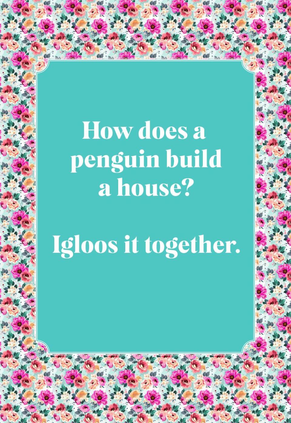 How does a penguin build a house?