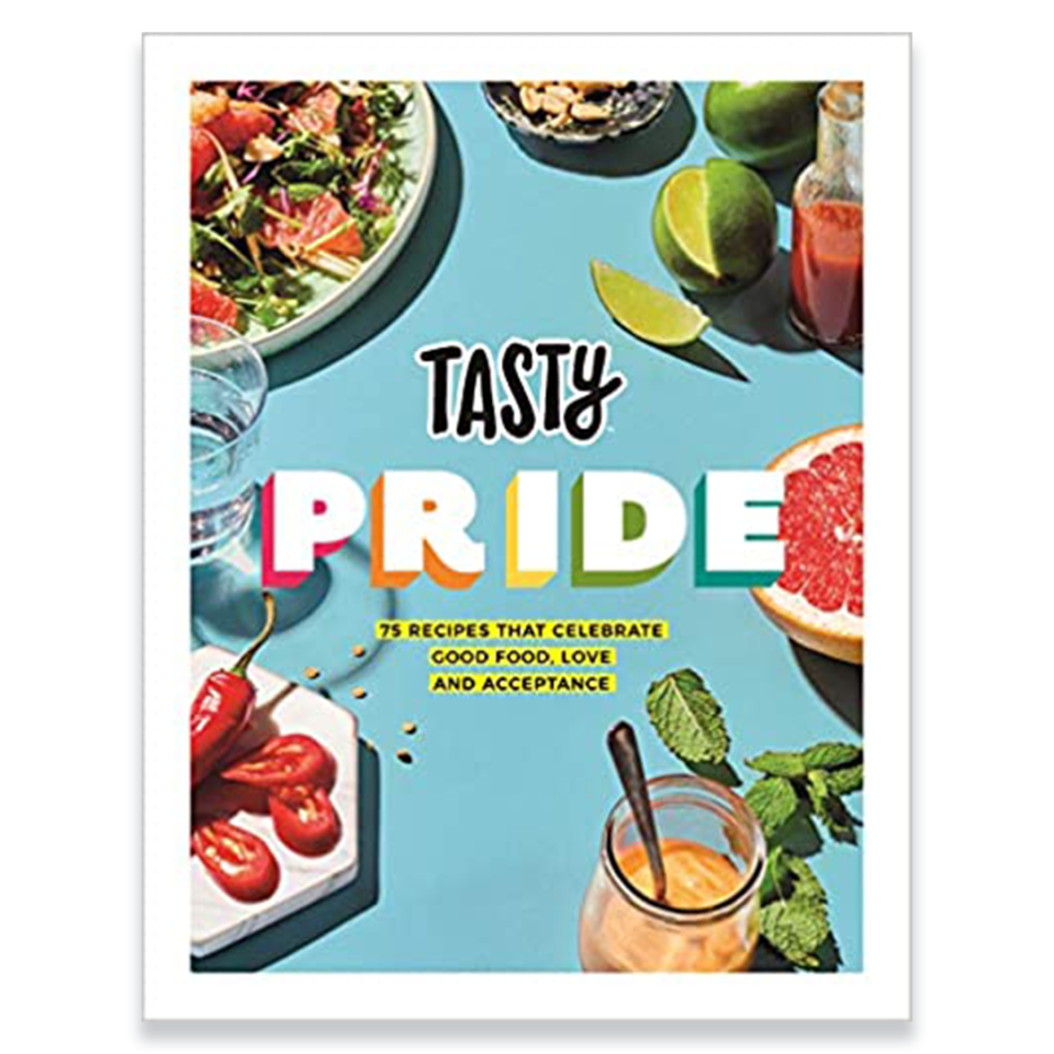 Tasty Pride: 75 Recipes That Celebrate Good Food, Love and Acceptance