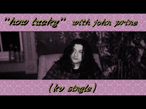 17) How Lucky - Kurt Vile feat. John Prine