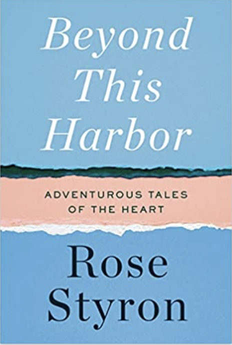 Book cover for 'Beyond This Harbor: Adventurous Tales of the Heart,' by Rose Styron