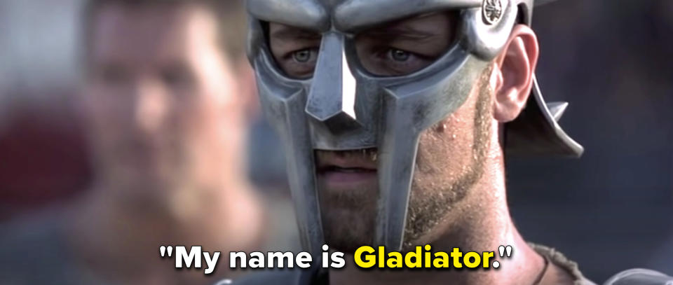 Maximus says, "My name is Gladiator"