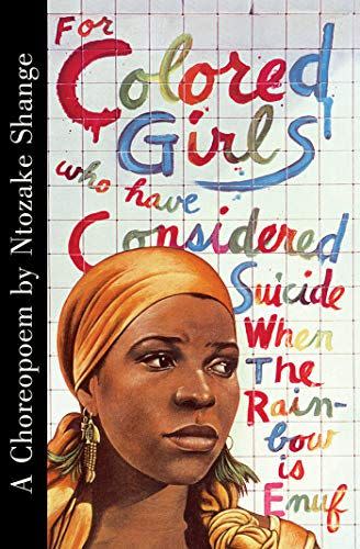 6) For Colored Girls Who Have Considered Suicide When the Rainbow Is Enuf by Ntozake Shange