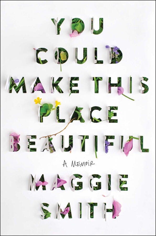 "You Could Make This Place Beautiful," by Maggie Smith.