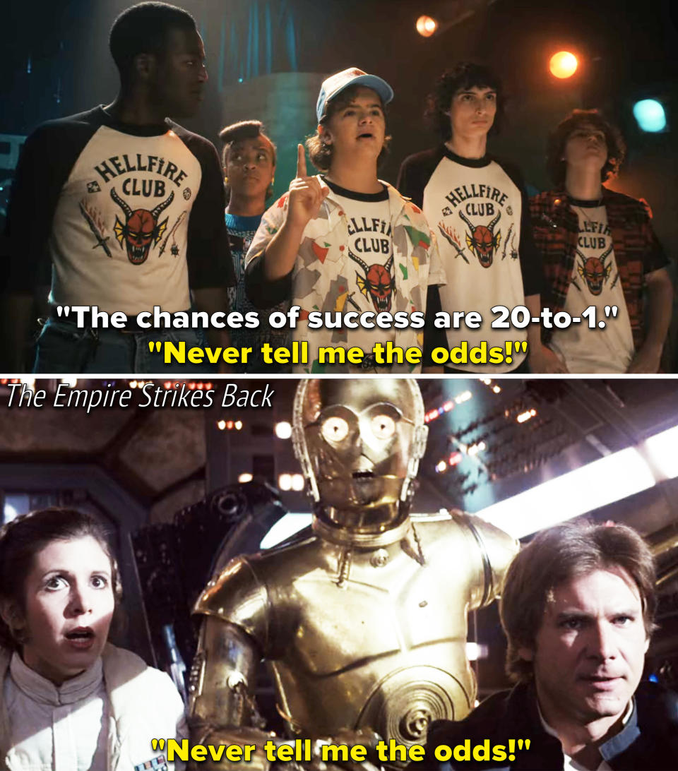 Dustin saying, "Never tell me the odds"; the scene in "The Empire Strikes Back" where Han Solo says this to C3PO