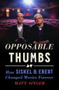 This image provided by Penguin Random House shows a cover of book titled Opposable Thumbs. The longtime film critic and editor Matt Singer takes a look the importance and impact of Roger Ebert and Gene Siskel in his book "Opposable Thumbs: How Siskel & Ebert Changed Movies Forever," which is currently on sale. Full of anecdotes about their infamous, ever-watchable sparring and the ways in which they were able to champion small films like "Hoop Dreams" for a mass audience, Singer writes that the two Chicago critics "democratized criticism" and "turned it into mass entertainment." (Penguin Random House via AP)
