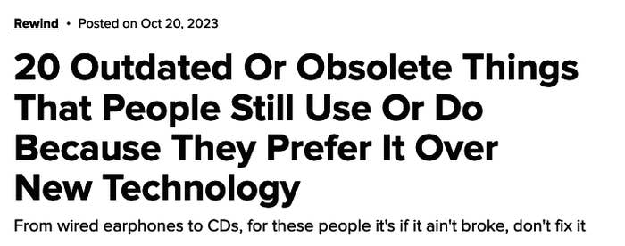 Other people Are Sharing The Out of date Or Out of date Generation They Nonetheless Use Continuously As a result of It Fits Their Desires And Lives