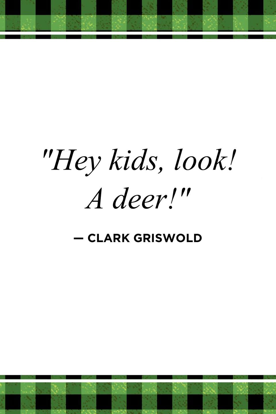 <p>"Hey kids, look! A deer!"</p>