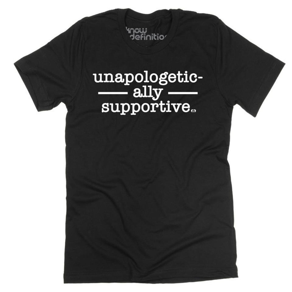 Get the <a href="https://knowdefinition.com/product/unapologetic-ally-t-shirt/" target="_blank" rel="noopener noreferrer">"Unapologetic-Ally Supportive" T-shirt from Know Definition for $30</a>