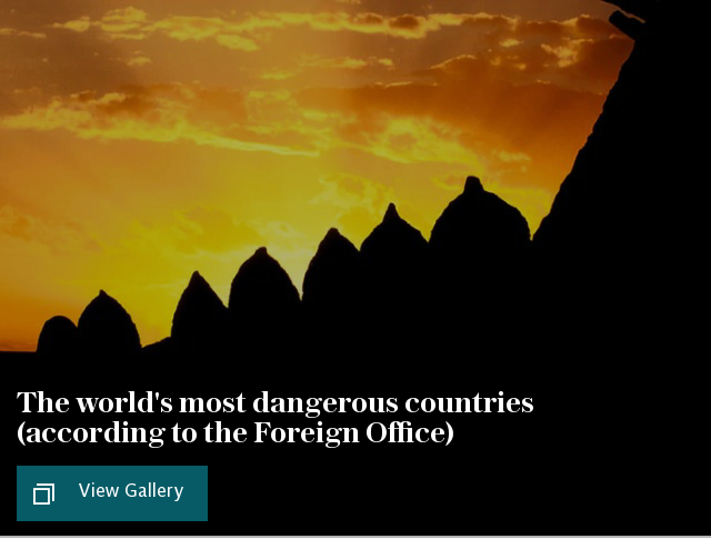 The world's 15 most dangerous countries (according to the Foreign Office)