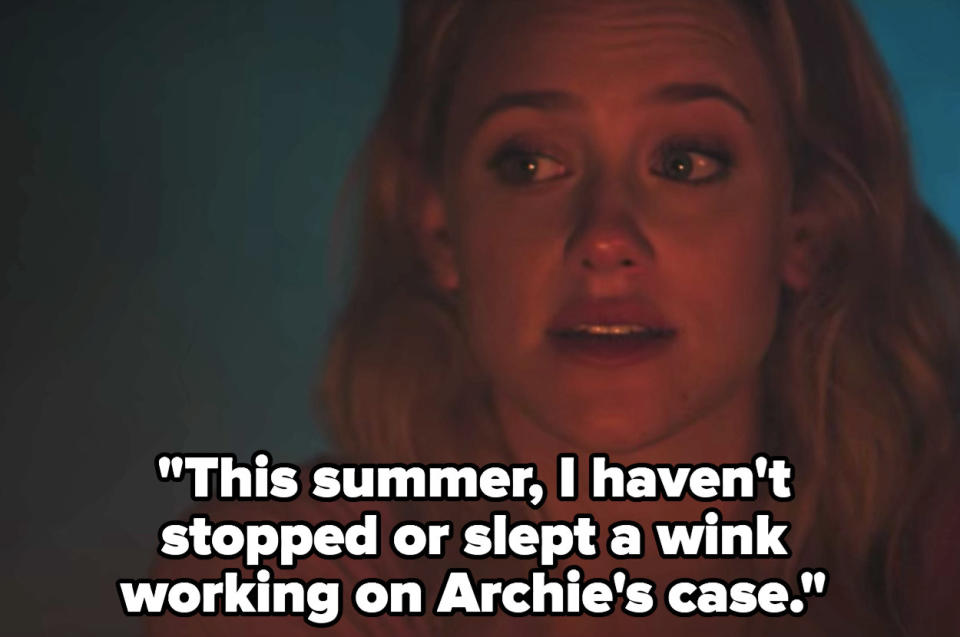 Betty: "I haven't stopped or slept a wink working on Archie's case"