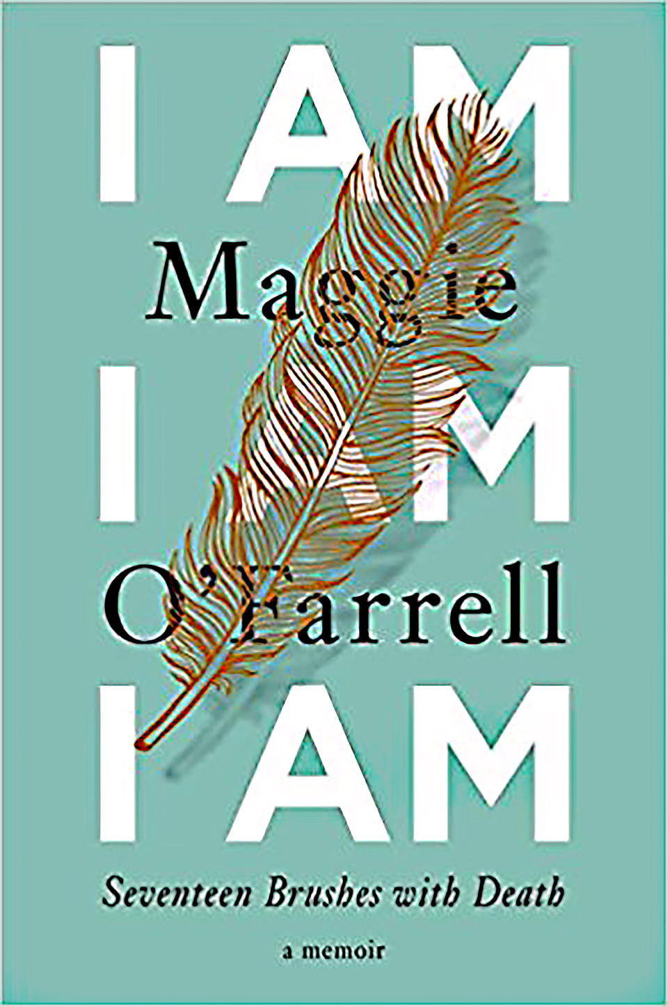 I Am I Am I Am , by Maggie O'Farrell