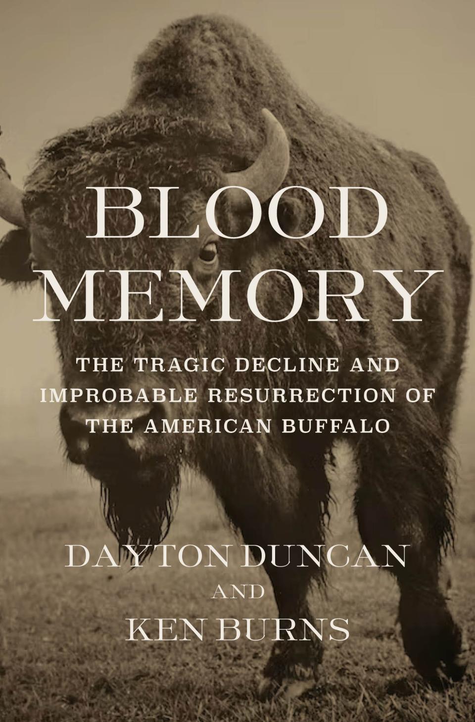 “Blood Memory: The Tragic and Improbable Resurrection of the American Buffalo” by Dayton Duncan and Ken Burns.