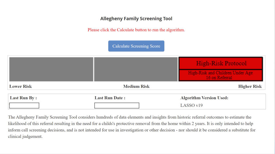 FILE - This image provided by Allegheny County Department of Human Services in Pennsylvania shows the interface for the Allegheny Family Screening Tool, which the county says social workers use to predict the likelihood that a child will be placed in foster care in the two years after they are investigated. Child welfare officials in the county say the cutting-edge algorithmic tool uses data to support agency workers as they seek to protect children from neglect. The nuanced term can include everything from inadequate housing to poor hygiene. (Allegheny County Department of Human Services via AP, File)