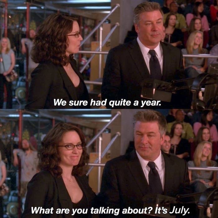 "What are you talking about? It's July."