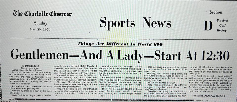 The headline of the sports section on May 30, 1976, the day Janet Guthrie became the first woman to compete in a NASCAR Cup race, read: “Gentlemen -- and a Lady -- start at 12:30.”