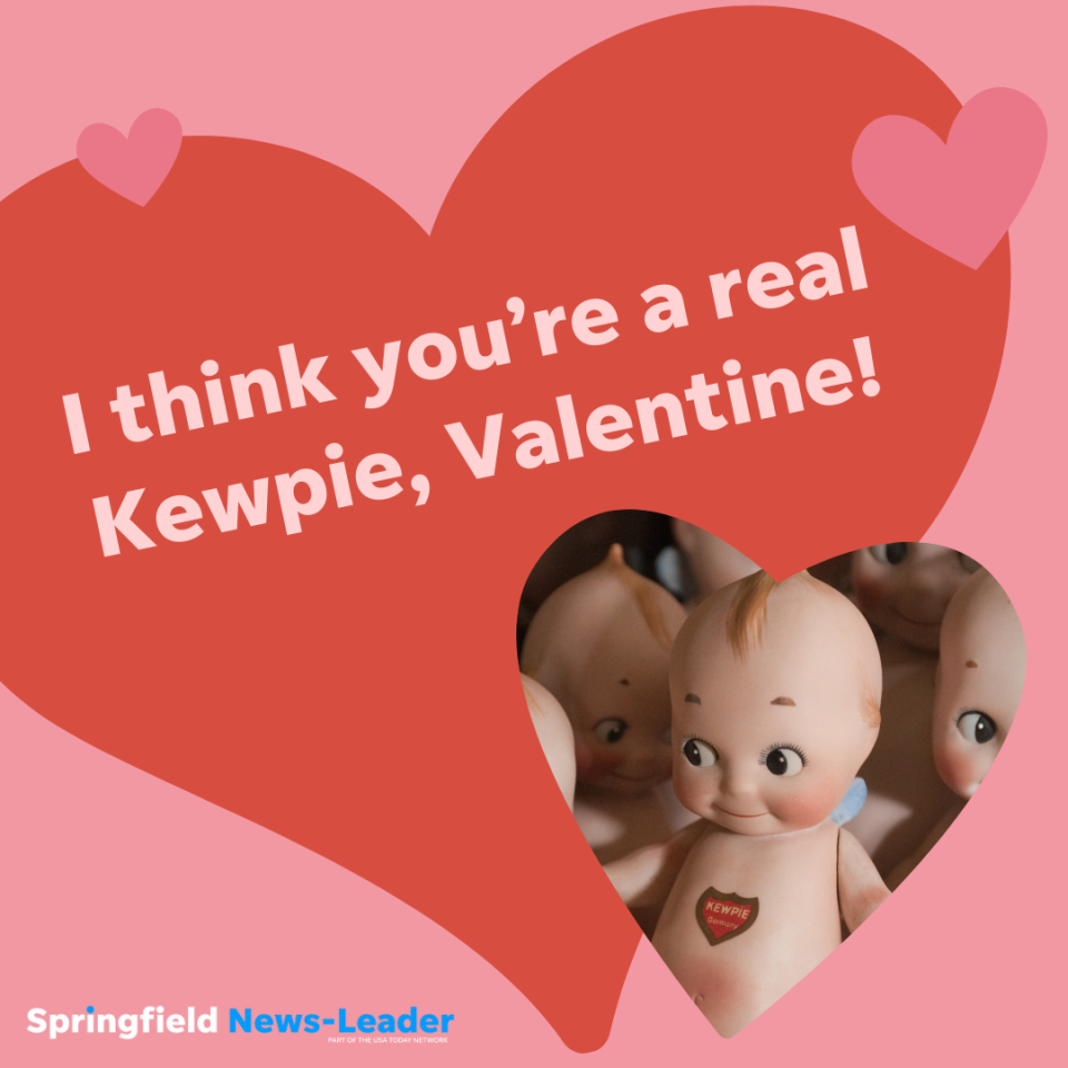 I think you're a real Kewpie, Valentine!