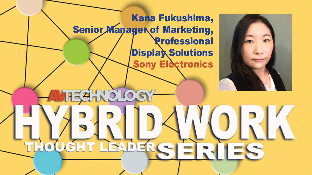  Kana Fukushima, Senior Manager of Marketing, Professional Display Solutions at Sony Electronics. 