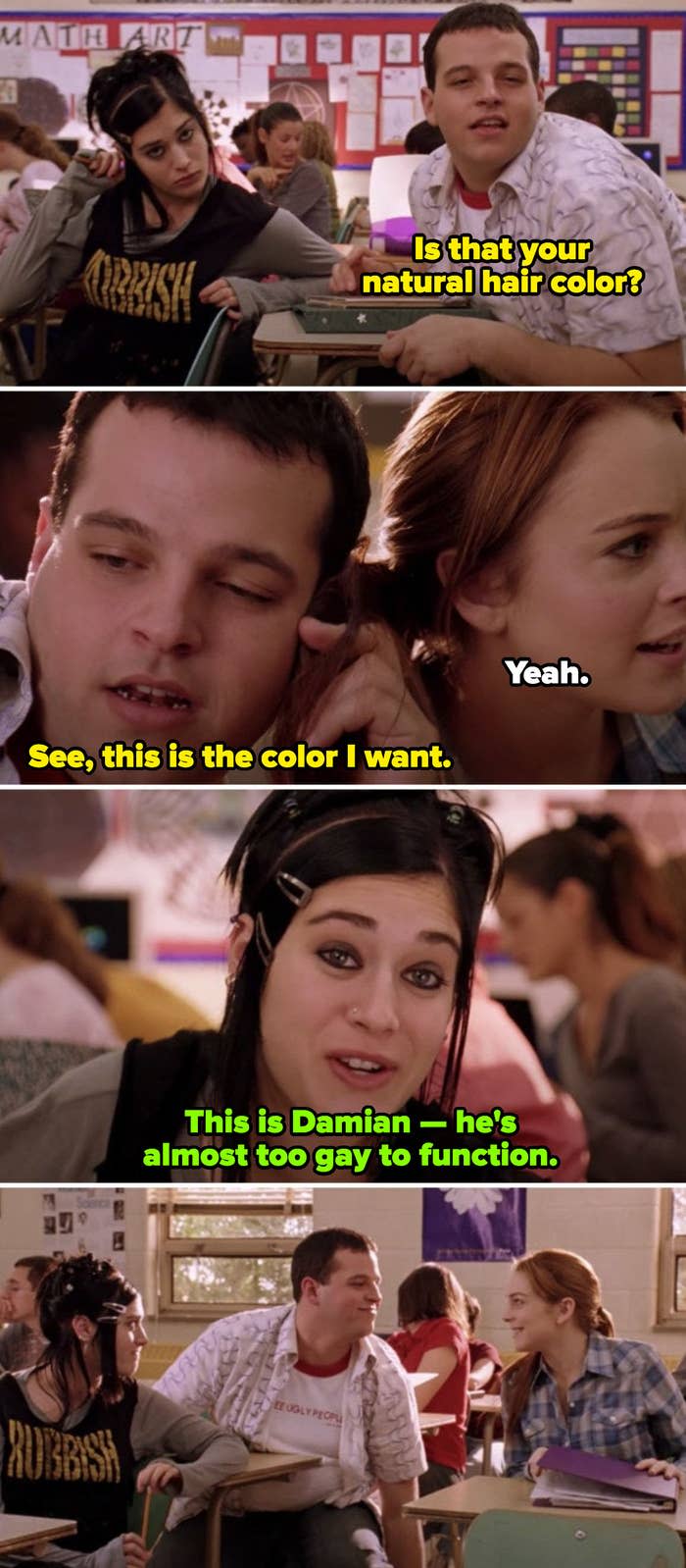 Damian complimenting Cady's hair color, and Janis introducing him as: "This is Damian — he's almost too gay to function"