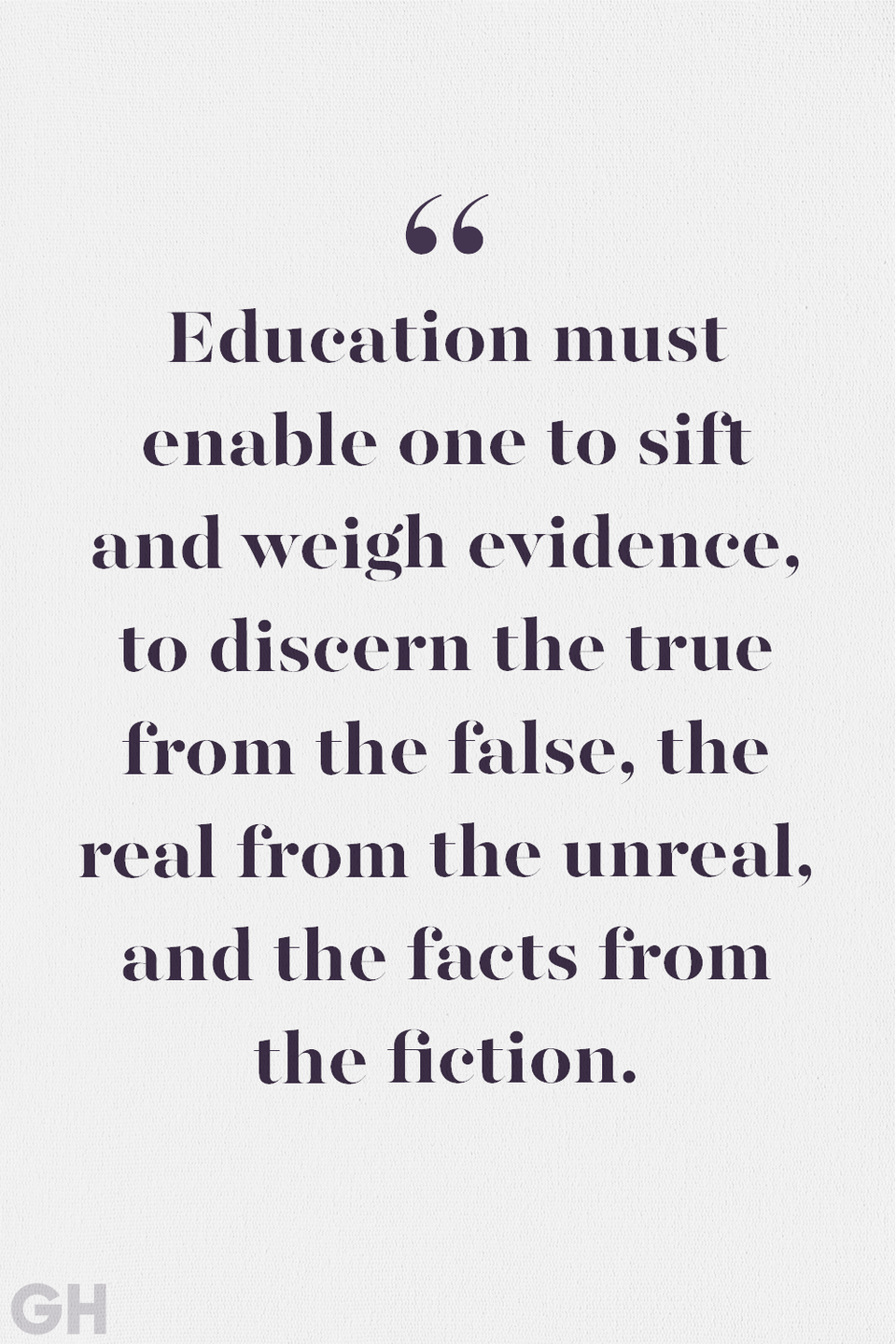 8) From his essay “The Purpose of Education," 1947