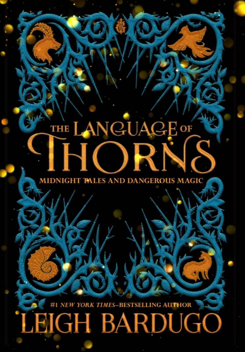 The Language of Thorns: Midnight Tales and Dangerous Magic Hardcover by Leigh Bardugo. Image via Sarah Rohoman.