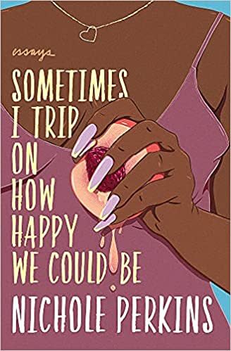 Sometimes I Trip on How Happy We Could Be Book cover