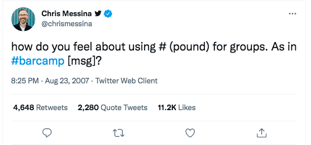 Chris Messina posted the first ever tweet to use a hashtag on 23 August, 2007. (Twitter)