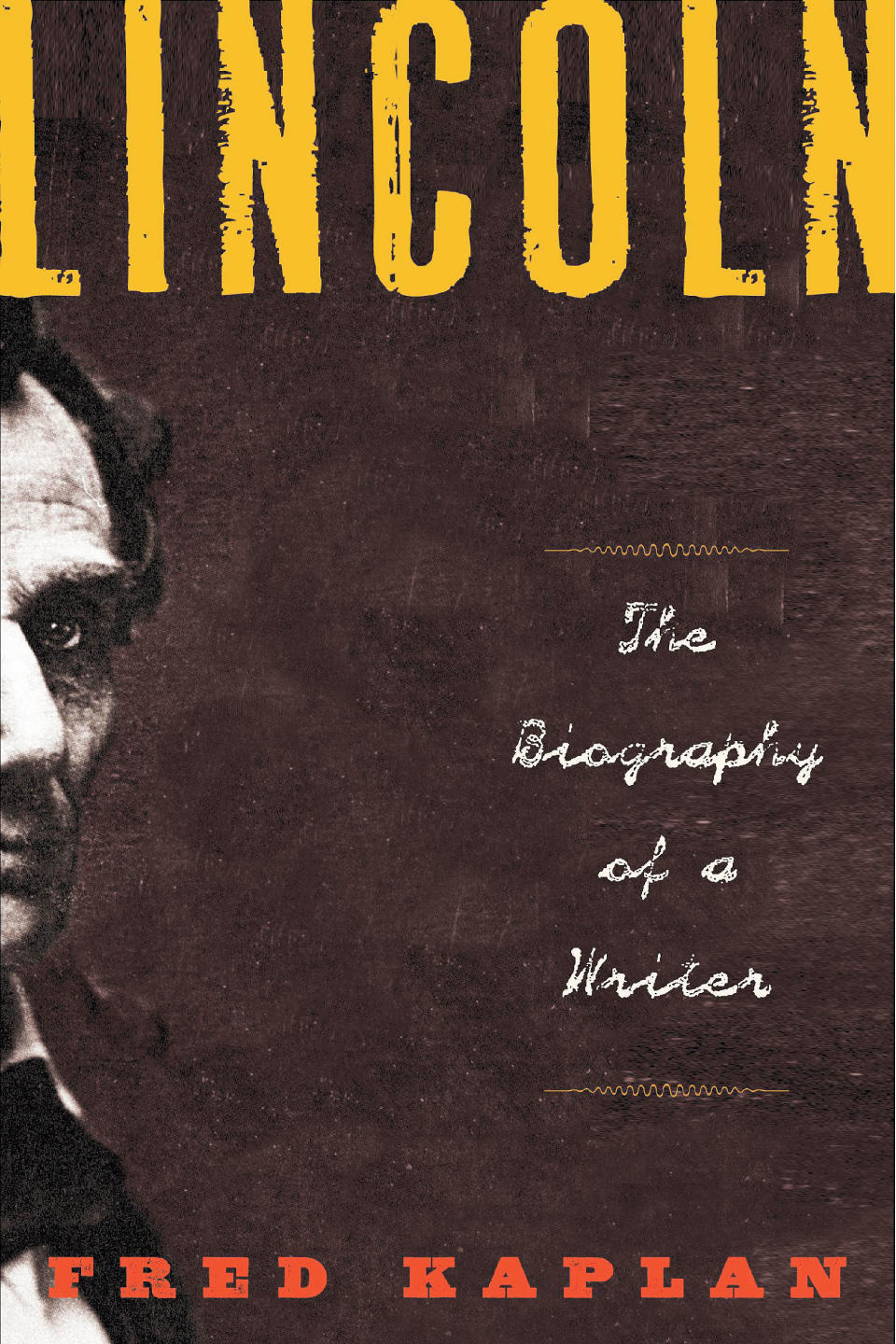 Lincoln: The Biography of a Writer