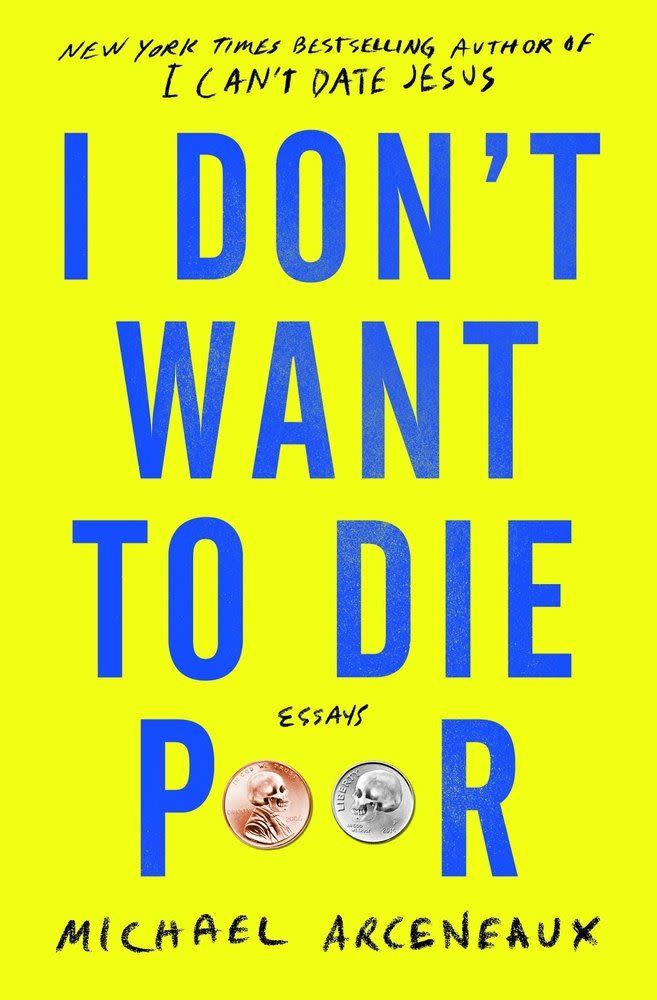 15) 'I Don't Want to Die Poor' by Michael Arceneaux