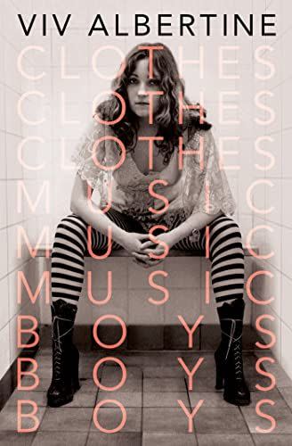 8) <em>Clothes, Clothes, Clothes. Music, Music, Music. Boys, Boys, Boys</em>, by Viv Albertine