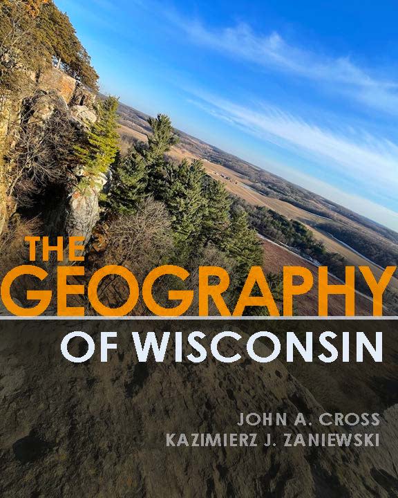 The Geography of Wisconsin. By John A. Cross and Kazimierz J. Zaniewski.