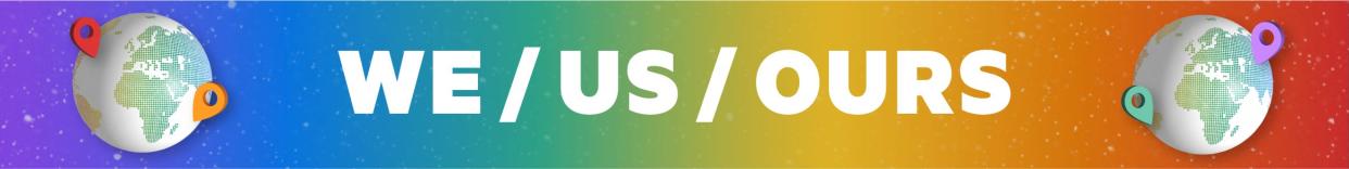 We/Us/Ours banner with rainbow globes on either side