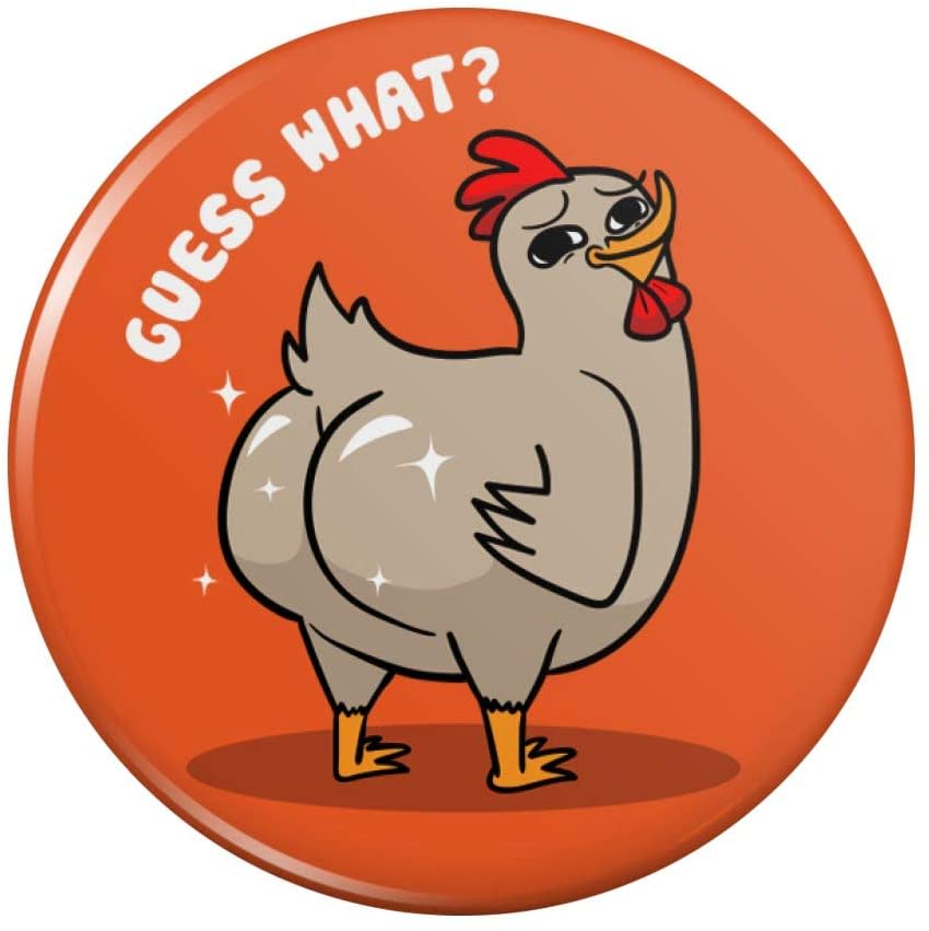 Guess What Chicken Butt Magnet
