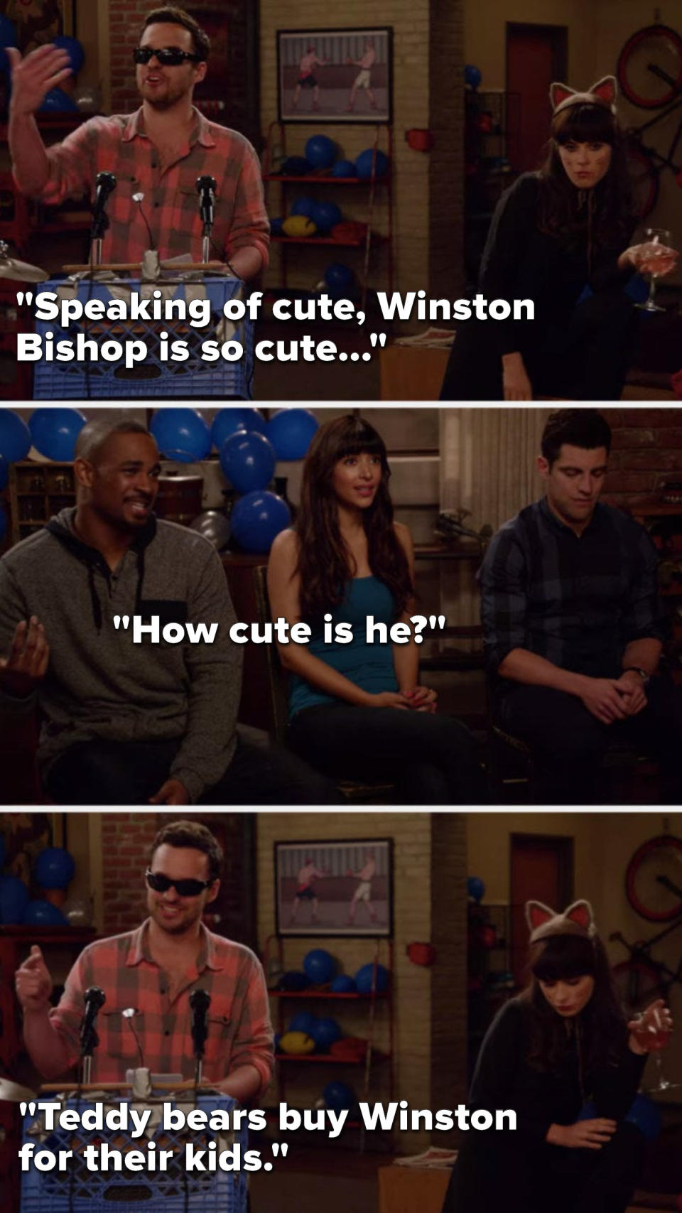 Nick says, "Speaking of cute, Winston Bishop is so cute," Cece, Coach, and Schmidt say, "How cute is he," and Nick says, "Teddy bears buy Winston for their kids?
