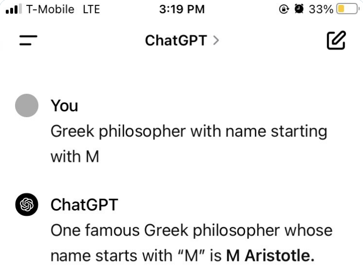 A screenshot from a ChatGPT convo. The user prompts, "Greek philosopher with name starting with M," and ChatGPT replies "One famous Greek philosopher whose name starts with "M" is M Aristotle."