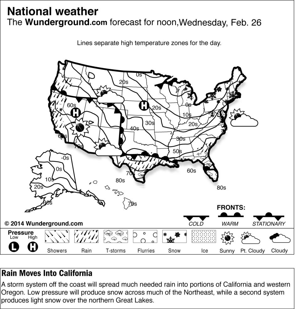 This is the Weather Underground forecast for Wednesday, Feb. 26, 2014, for the United States. A storm system off the coast will spread much needed rain into portions of California and western Oregon. Low pressure will produce snow across much of the Northeast, while a second system produces light snow over the northern Great Lakes. (AP Photo/Weather Underground)