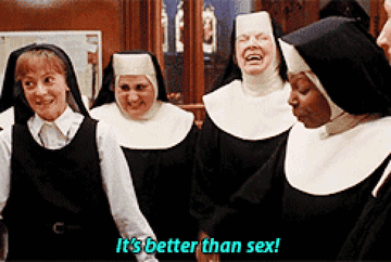 Group of nuns laughing together, with one saying, “It’s better than sex!”