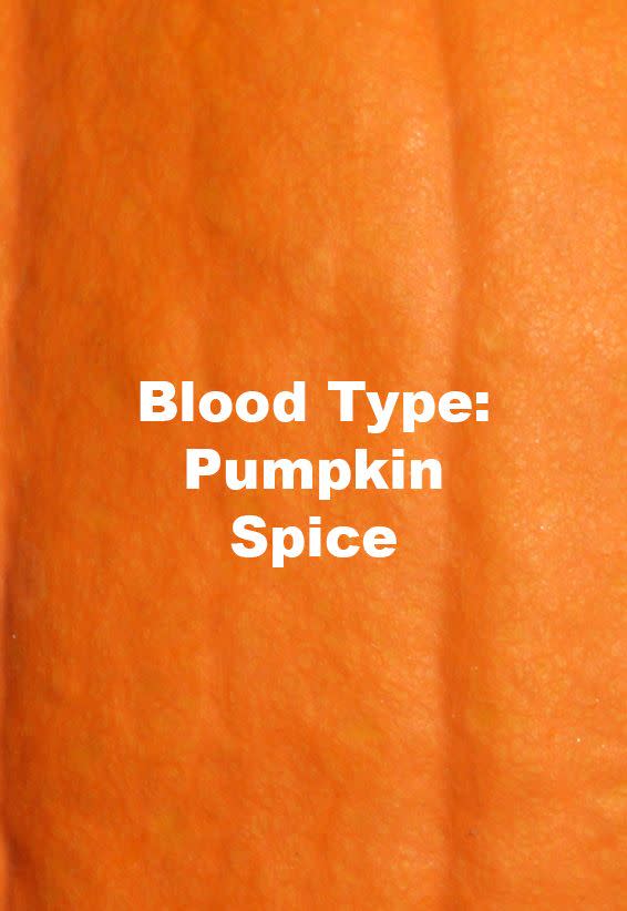 2) Blood Type: Pumpkin Spice