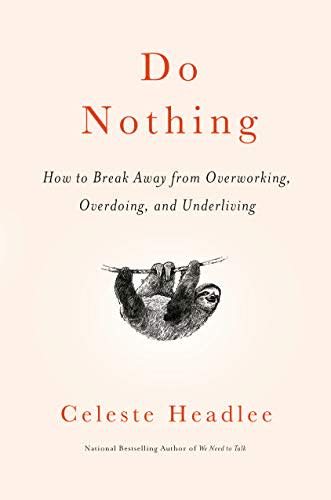 Do Nothing: How to Break Away from Overworking, Overdoing, and Underliving (Amazon / Amazon)