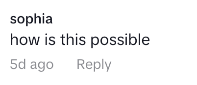 Comment by Sophia reads: "how is this possible" followed by timestamps "5d ago" and "Reply."