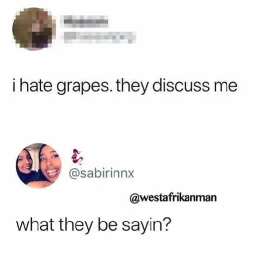 tweet reading i hate grapes they discuss me
