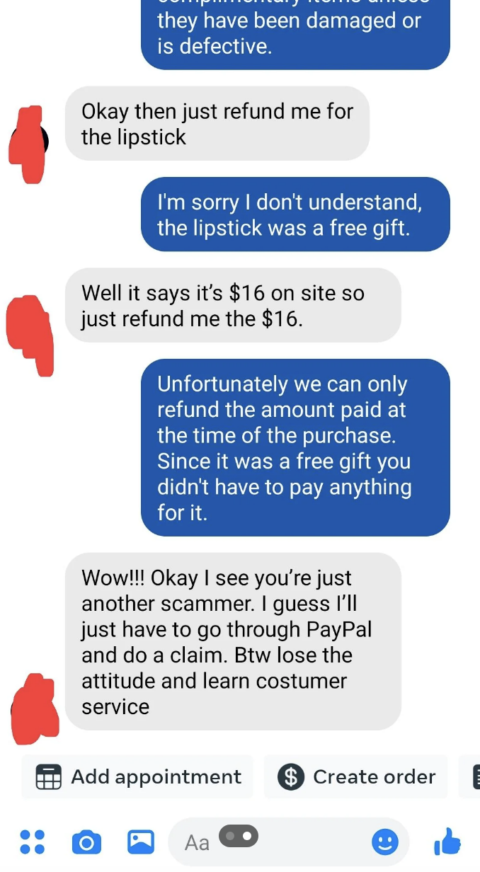 When told they can't get a different lipstick, they ask for a refund for $16, the price of the free lipstick on the website, so they call the company a scammer and say they'll file a claim with PayPal