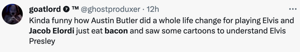 "Kinda funny how Austin Butler did a whole life change for playing Elvis and Jacob Elordi just eat bacon and saw some cartoons to understand Elvis Presley"