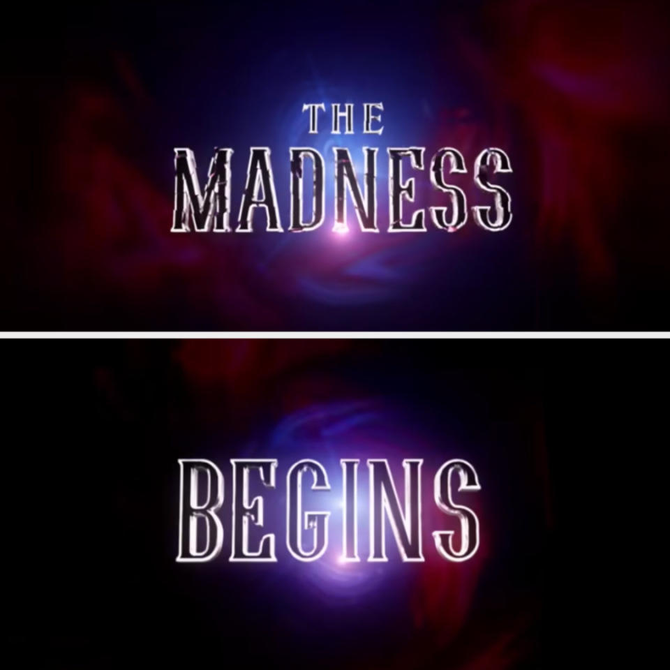 The words "The madness begins"