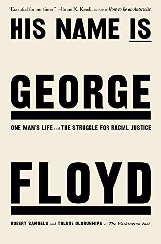 10) <i>His Name Is George Floyd</i>, by Robert Samuels and Toluse Olorunnipa